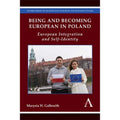 Pre-Owned Being and Becoming European in Poland: European Integration and Self-Identity (Paperback 9781783084289) by Marysia . Galbraith